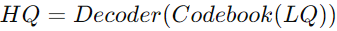 This formula represents the process of decoding high-quality (HQ) images from low-quality (LQ) inputs using a learned codebook.